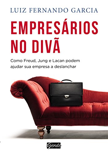 Empresa no Diva - Como Freud, Jung e Lacan Podem Ajudar a Sua Empresa Deslanchar (Portuguese Edition)