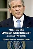 Assessing the George W. Bush presidency : a tale of two terms