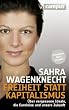Freiheit statt Kapitalismus: Über vergessene Ideale, die Eurokrise und unsere Zukunft
