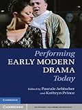 Performing early modern drama today