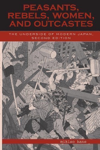Peasants, Rebels, Women, and Outcastes: The Underside of Modern Japan 2nd edition by Hane, Mikiso (2003) Paperback