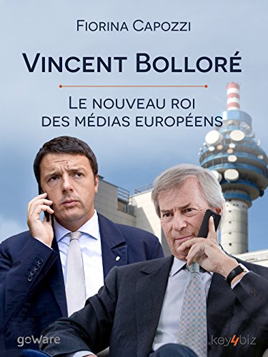 Vincent Bolloré. Le nouveau roi des médias européens (Pamphlet - goWare) francais Vincent Bolloré. Le nouveau roi des médias européens (Pamphlet - goWare) francais