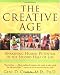 The Creative Age: Awakening Human Potential in the Second Half of Life