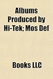 Albums Produced by Hi-Tek: Mos Def & Talib Kweli Are Black Star, the Documentary, the Massacre, Lax, Detox, Train of Thought-