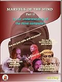 Marvels of the mind Part II - Is our understanding of the mind complete?