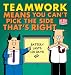 Teamwork Means You Can't Pick the Side That's Right (Dilbert Book Collections Graphi)