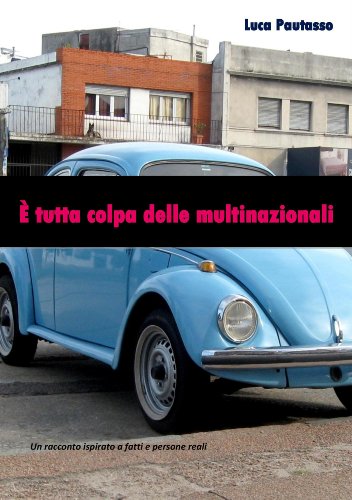 È tutta colpa delle multinazionali (Italian Edition)
