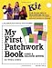 My First Patchwork Book: Hand & Machine Sewing (My First Sewing Book Kit series)