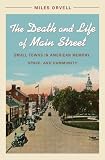 The death and life of Main Street : small towns in American memory, space and community