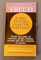 Freud Early Psychoanalytic Writings; Freud's First Studies of Obsessions, Phobias, Anxieties, Hysterias, and Other Symptoms of Neuroses (The Collected Papers of Sigmund Freud, BS 188 V)
