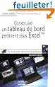Construire un tableau de bord pertinent sous Excel : Th�orie, m�thodologie et mise en oeuvre (1C�d�rom)