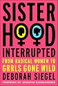 Sisterhood, Interrupted: From Radical Women to Girls Gone Wild