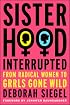 Sisterhood, Interrupted: From Radical Women to Grrls Gone Wild