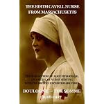 The Edith Cavell Nurse from Massachusetts - The War Letters of Alice Fitzgerald, an American Nurse Serving in the British Expeditionary Force, Boulogne-The ... ... Trial, And Death of Nurse Edith Cavell book cover