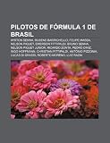 Pilotos de Fórmula 1 de Brasil: Ayrton Senna, Rubens Barrichello, Felipe Massa, Nelson Piquet, Emerson Fittipaldi, Bruno Senna (Spanish Edition)