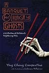 A Banquet for Hungry Ghosts: A Collection of Deliciously Frightening Tales