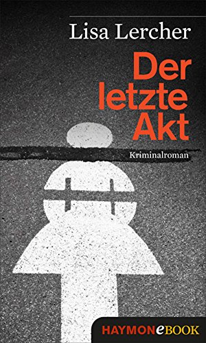Der letzte Akt: Kriminalroman (Lisa Lercher Krimis 1) (German Edition)