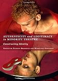 Authenticity and legitimacy in minority theatre : constructing identity