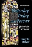 Yesterday, Today, and Forever: The Continuing Relevance of the Old Testament, Second Edition