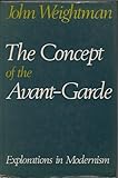 The concept of the Avant-Garde : explorations in modernism