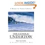 The Catholic Undertow: A Manual for Former Catholics