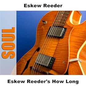 Eskew Reeder's How Long