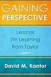 Image of Gaining Perspective, Lessons I'm Learning from Taylor