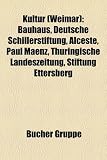 Produkt-Bild: Kultur (Weimar): Bauhaus, Deutsche Schillerstiftung, Alceste, Paul Maenz, Thuringische Landeszeitung, Stiftung Ettersberg