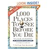 1,000 Places to See Before You Die, the second edition: Completely Revised and Updated with Over 200 New Entries