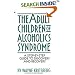 Adult Children of Alcoholics Syndrome: A Step By Step Guide To Discovery And Recovery