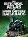 Historical Atlas Of North American Railroads