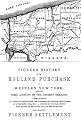 Pioneer History of the Holland Land Purchase of Western New York Embracing Some Account of the Ancient Remains