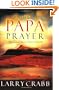 The Papa Prayer: The Prayer You've Never Prayed
