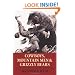 Cowboys, Mountain Men, and Grizzly Bears: Fifty of the Grittiest Moments in the History of the Wild West