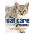 The Cat Care Handbook: The complete guide for a healthy, happy and well-trained cat