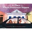 A PLACE WHERE HURRICANES HAPPEN