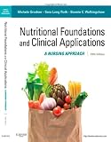 Nutritional Foundations and Clinical Applications: A Nursing Approach, 5e (Foundations and Clinical Applications of Nutrition)