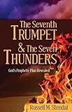The Seventh Trumpet and the Seven Thunders: God's Prophetic Plan Revealed