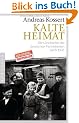 Kalte Heimat: Die Geschichte der deutschen Vertriebenen nach 1945