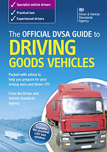 Download The Official DVSA Guide to Driving Goods Vehicles Download The Official DVSA Guide to Driving Goods Vehicles