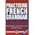 Practising French Grammar: Workbook (A Hodder Arnold Publication)
