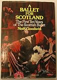 A ballet for Scotland : the first ten years of the Scottish Ballet
