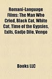 Romani-Language Films (Study Guide): The Man Who Cried, Black Cat, White Cat, Time of the Gypsies, Exils, Gadjo Dilo, Vengo