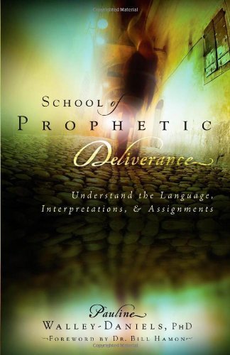 School Of Prophetic Deliverance: Understand the Language, Interpretations and Assignments