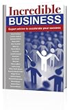 Incredible Business: Expert Advice to Accelerate Your Success