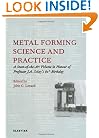 Metal Forming Science and Practice: A State-of-the-Art Volume in Honour of Professor J.A. Schey's 80th Birthday