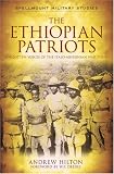 The Ethiopian Patriots: Forgotten Voices of the Italo-abyssinian War 1935-41 (Spellmount Military Studies)