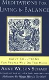 Meditations for Living in Balance: Daily Solutions for People Who Do Too Much