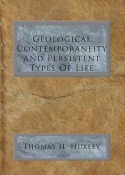 geological contemporaneity and persistent types of life - thomas h. huxley