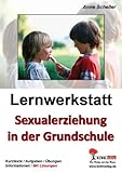Lernwerkstatt - Sexualerziehung in der Grundschule - Anne Scheller